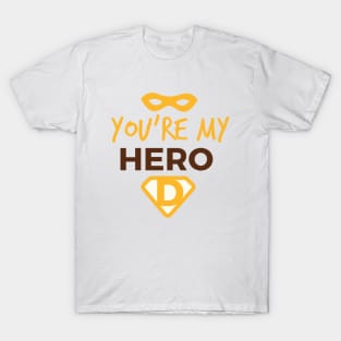 Dad ! you are my hero T-Shirt